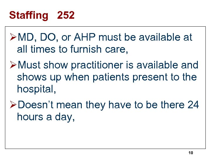 Staffing 252 ØMD, DO, or AHP must be available at all times to furnish