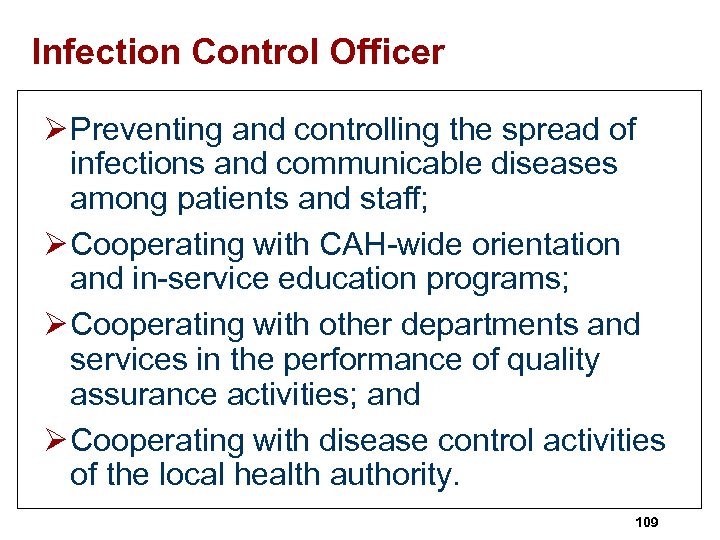 Infection Control Officer Ø Preventing and controlling the spread of infections and communicable diseases