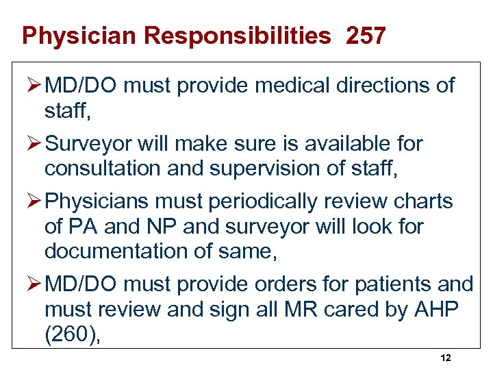 Physician Responsibilities 257 Ø MD/DO must provide medical directions of staff, Ø Surveyor will