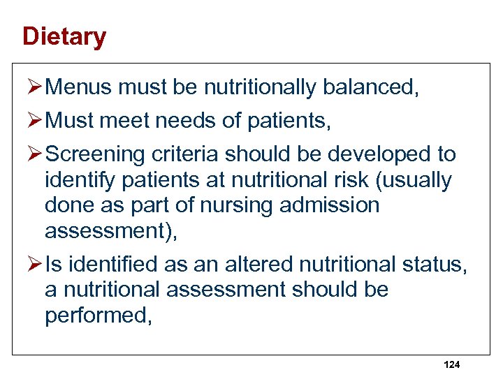 Dietary Ø Menus must be nutritionally balanced, Ø Must meet needs of patients, Ø