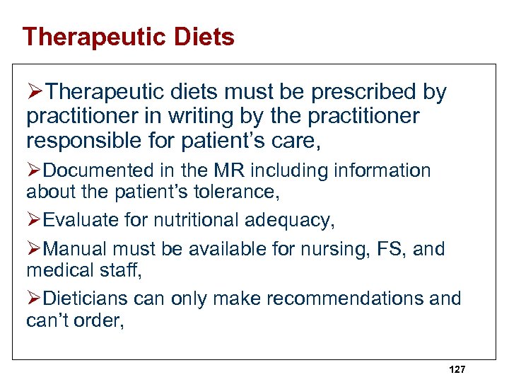 Therapeutic Diets ØTherapeutic diets must be prescribed by practitioner in writing by the practitioner