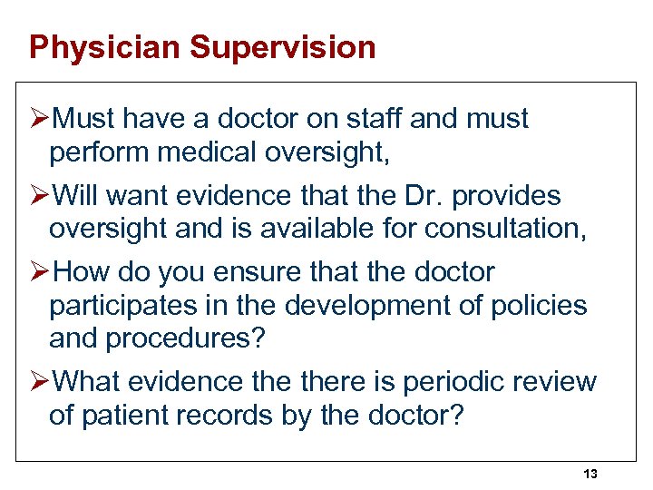 Physician Supervision ØMust have a doctor on staff and must perform medical oversight, ØWill