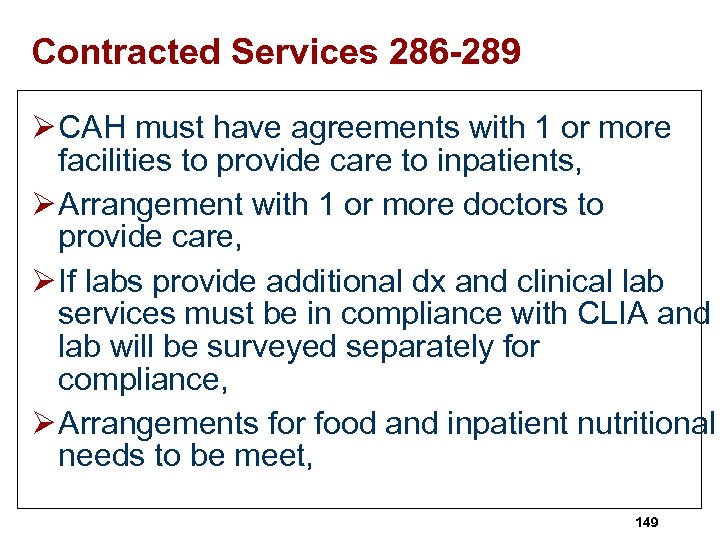 Contracted Services 286 -289 Ø CAH must have agreements with 1 or more facilities