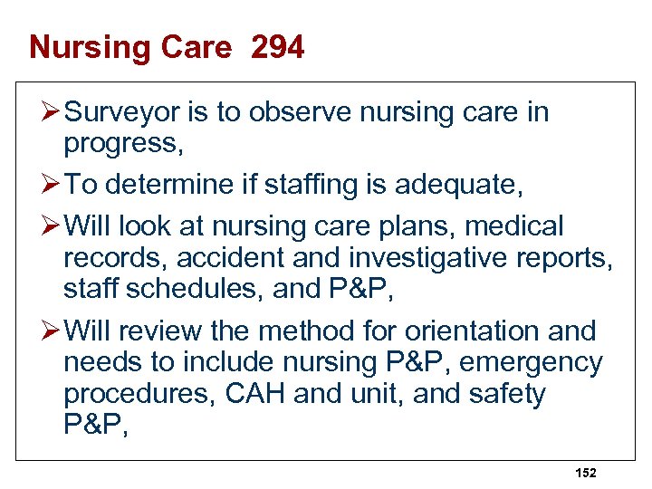 Nursing Care 294 Ø Surveyor is to observe nursing care in progress, Ø To