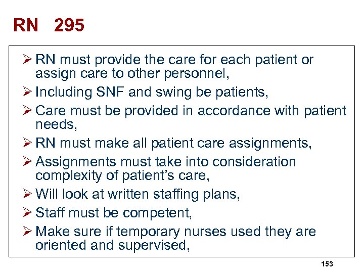 RN 295 Ø RN must provide the care for each patient or assign care