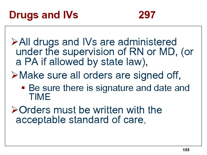 Drugs and IVs 297 ØAll drugs and IVs are administered under the supervision of