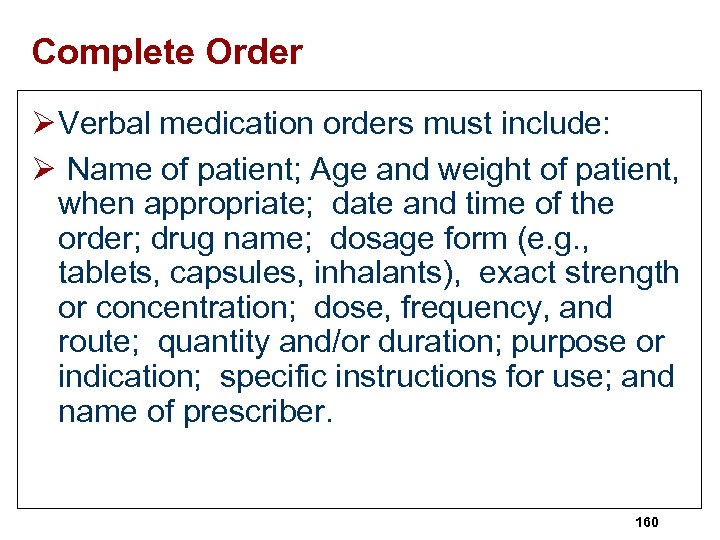 Complete Order Ø Verbal medication orders must include: Ø Name of patient; Age and