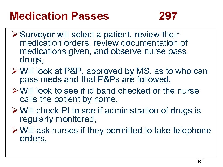 Medication Passes 297 Ø Surveyor will select a patient, review their medication orders, review