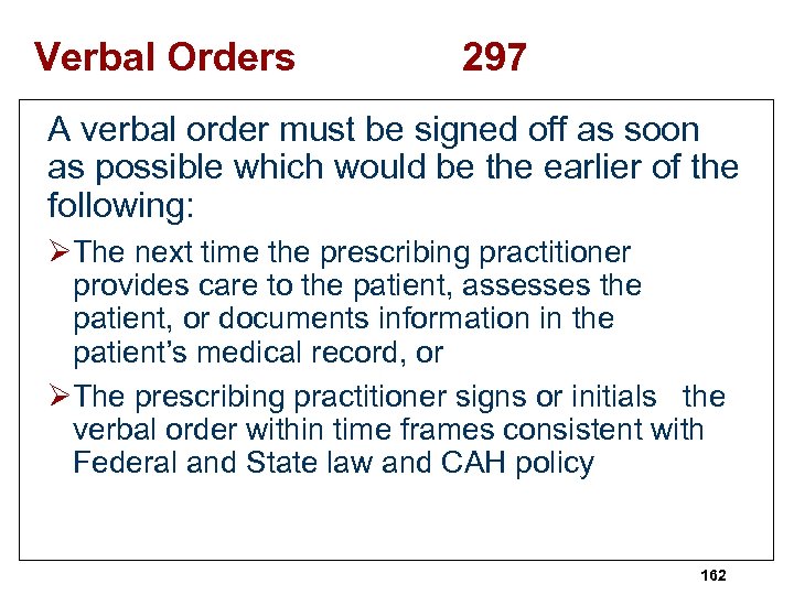 Verbal Orders 297 A verbal order must be signed off as soon as possible