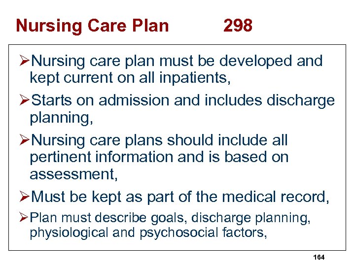 Nursing Care Plan 298 ØNursing care plan must be developed and kept current on