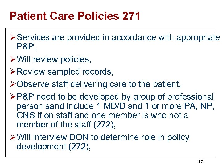 Patient Care Policies 271 ØServices are provided in accordance with appropriate P&P, ØWill review