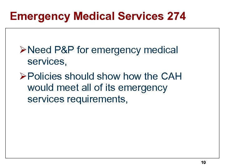 Emergency Medical Services 274 Ø Need P&P for emergency medical services, Ø Policies should