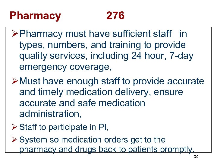 Pharmacy 276 Ø Pharmacy must have sufficient staff in types, numbers, and training to
