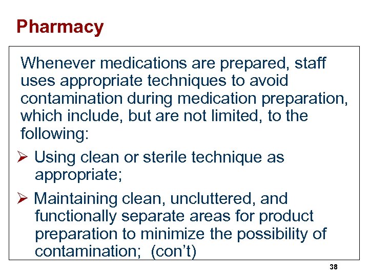 Pharmacy Whenever medications are prepared, staff uses appropriate techniques to avoid contamination during medication