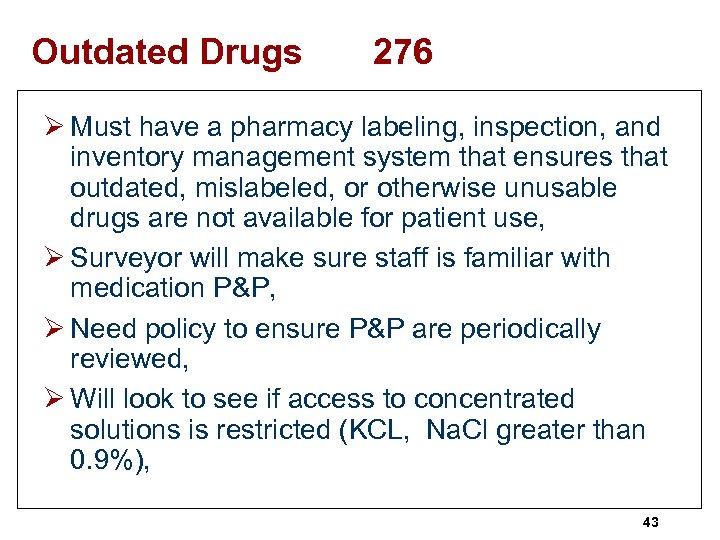 Outdated Drugs 276 Ø Must have a pharmacy labeling, inspection, and inventory management system