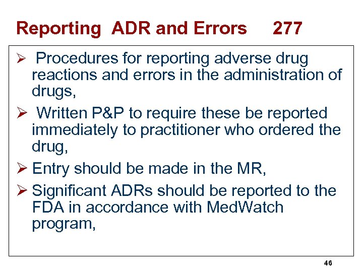 Reporting ADR and Errors 277 Ø Procedures for reporting adverse drug reactions and errors