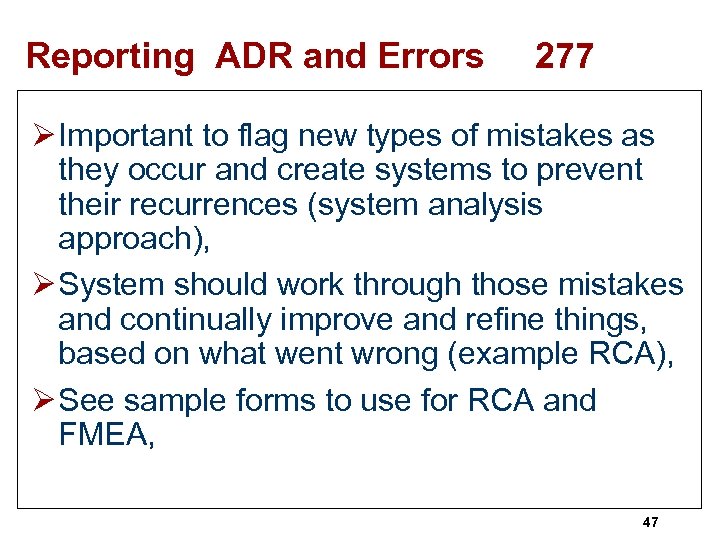 Reporting ADR and Errors 277 Ø Important to flag new types of mistakes as