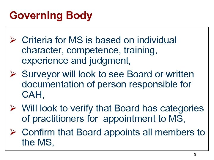 Governing Body Ø Criteria for MS is based on individual character, competence, training, experience