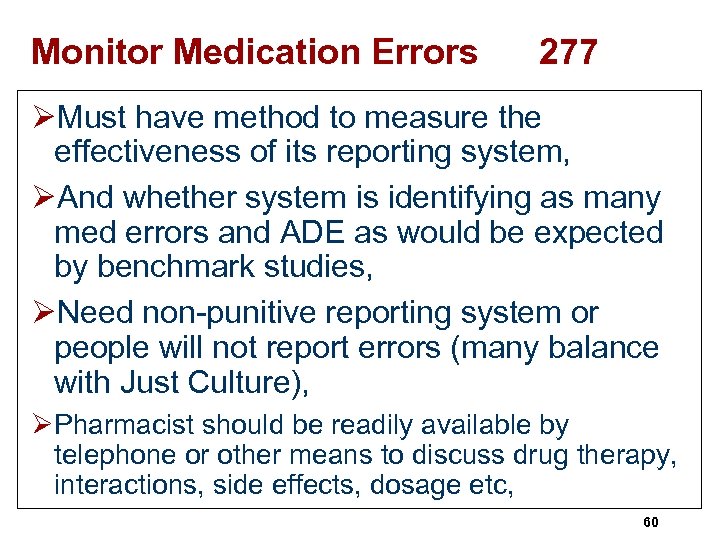 Monitor Medication Errors 277 ØMust have method to measure the effectiveness of its reporting