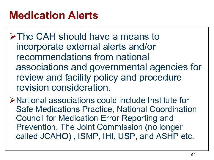 Medication Alerts ØThe CAH should have a means to incorporate external alerts and/or recommendations