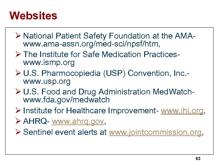 Websites Ø National Patient Safety Foundation at the AMAwww. ama-assn. org/med-sci/npsf/htm, Ø The Institute