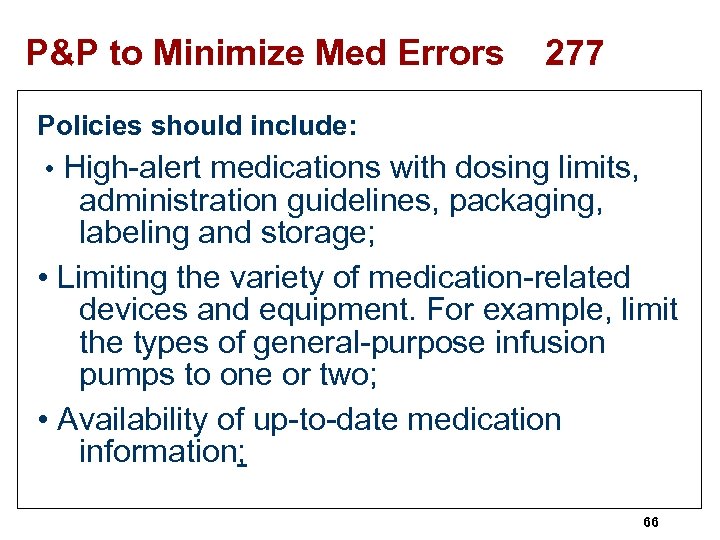 P&P to Minimize Med Errors 277 Policies should include: • High-alert medications with dosing