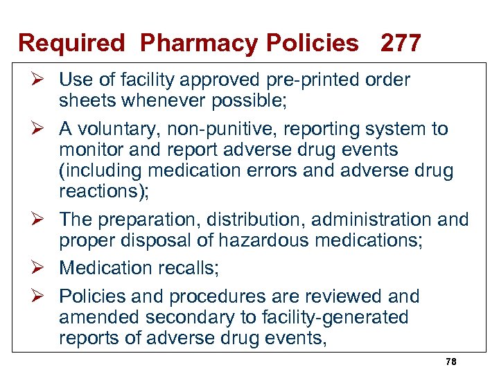 Required Pharmacy Policies 277 Ø Use of facility approved pre-printed order sheets whenever possible;