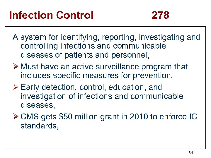 Infection Control 278 A system for identifying, reporting, investigating and controlling infections and communicable