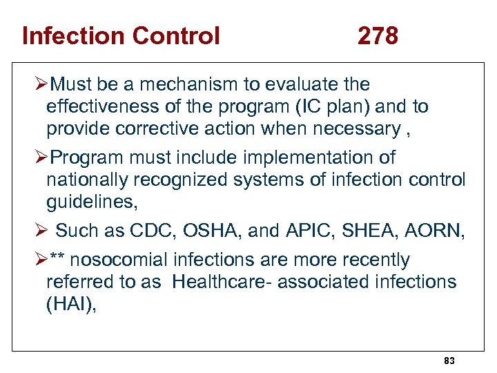 Infection Control 278 ØMust be a mechanism to evaluate the effectiveness of the program