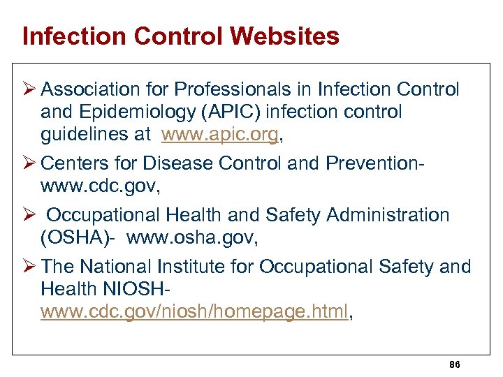 Infection Control Websites Ø Association for Professionals in Infection Control and Epidemiology (APIC) infection