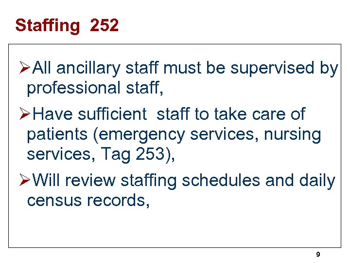 Staffing 252 ØAll ancillary staff must be supervised by professional staff, ØHave sufficient staff