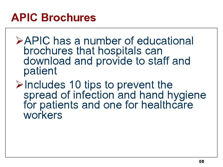 APIC Brochures ØAPIC has a number of educational brochures that hospitals can download and