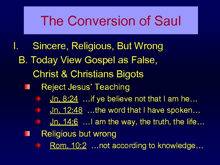 The Conversion of Saul I. Sincere, Religious, But Wrong B. Today View Gospel as