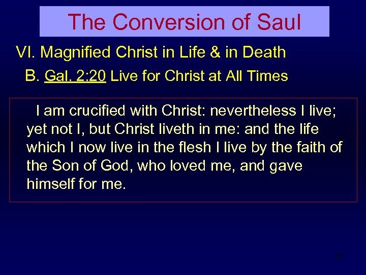 The Conversion of Saul VI. Magnified Christ in Life & in Death B. Gal.