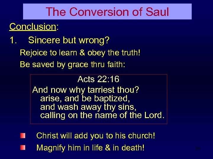 The Conversion of Saul Conclusion: 1. Sincere but wrong? Rejoice to learn & obey