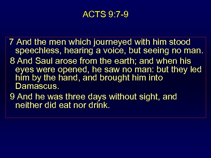 ACTS 9: 7 -9 7 And the men which journeyed with him stood speechless,