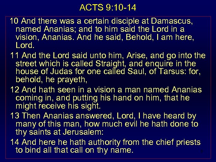 ACTS 9: 10 -14 10 And there was a certain disciple at Damascus, named