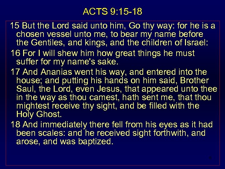 ACTS 9: 15 -18 15 But the Lord said unto him, Go thy way: