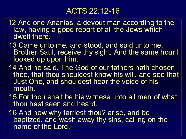 ACTS 22: 12 -16 12 And one Ananias, a devout man according to the