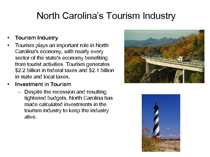 North Carolina’s Tourism Industry • • • Tourism Industry Tourism plays an important role