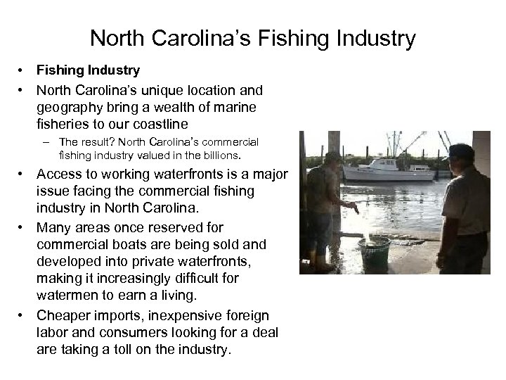 North Carolina’s Fishing Industry • Fishing Industry • North Carolina’s unique location and geography