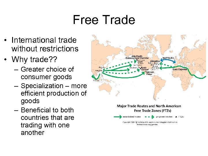 Free Trade • International trade without restrictions • Why trade? ? – Greater choice