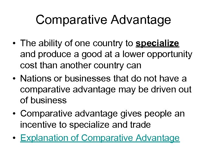 Comparative Advantage • The ability of one country to specialize and produce a good