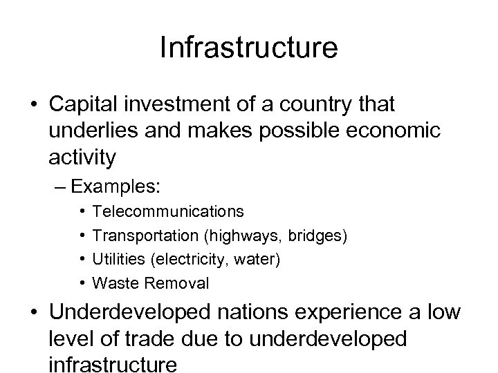 Infrastructure • Capital investment of a country that underlies and makes possible economic activity