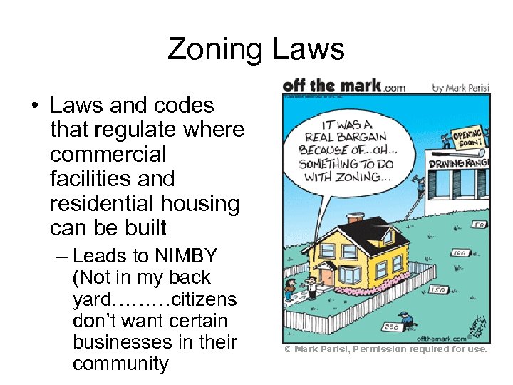 Zoning Laws • Laws and codes that regulate where commercial facilities and residential housing