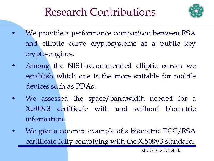 Research Contributions • We provide a performance comparison between RSA and elliptic curve cryptosystems