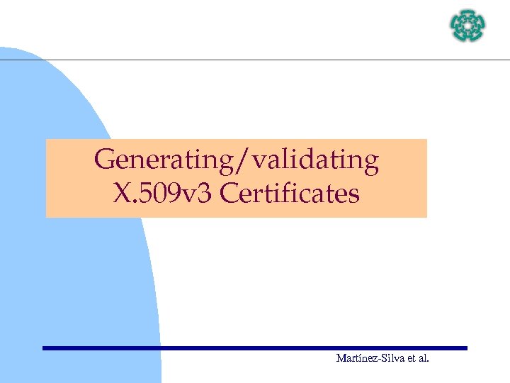 Generating/validating X. 509 v 3 Certificates Martínez-Silva et al. 