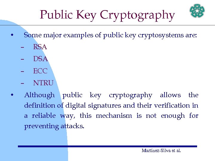 Public Key Cryptography • Some major examples of public key cryptosystems are: – –