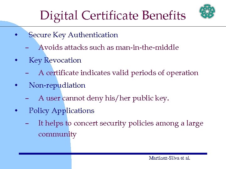 Digital Certificate Benefits • Secure Key Authentication – • Key Revocation – • A