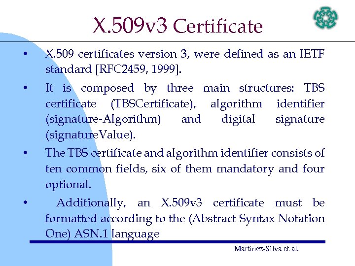 X. 509 v 3 Certificate • X. 509 certificates version 3, were defined as